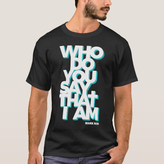 Jesus Quote die je zegt dat ik ben T-shirt (Voorkant)