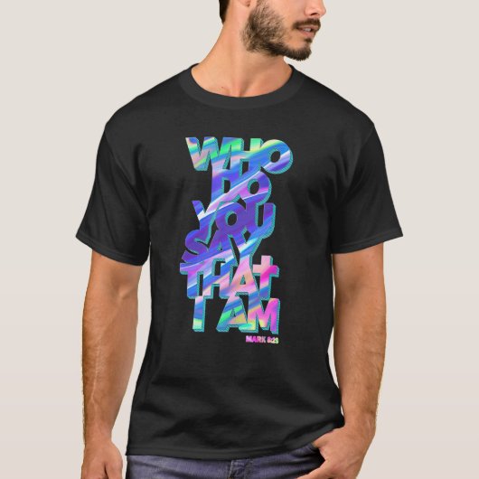 Jesus Quote die je zegt dat ik ben T-shirt (Voorkant)