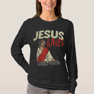 Jesus Raves Funny Electronic Music EDM Festival DJ T-shirt