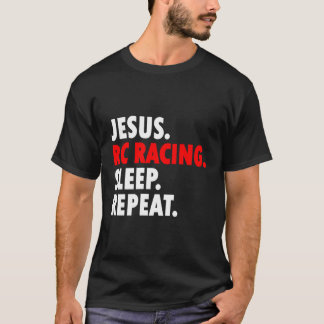 Jesus RC Racing Slaap Herhaal Nieuwigheid Hobby T-shirt