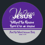 JESUS REASON SEASON Paarse Christelijke CHRISTMAS Ronde Sticker<br><div class="desc">Viel uw geloof hardop en trots tijdens het seizoen CHRISTmas met deze sticker van de Schrift. Op basis van het populaire gezegde - Jezus is de reden voor het seizoen - zegt dit ontwerp: JESUS, zonder de reden zou er geen seizoen zijn. Yeshua wordt geschreven in manuscript op de achtergrond....</div>