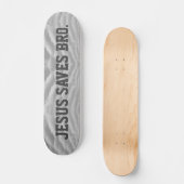 Jesus Redt Bro. Persoonlijk Skateboard (Voorkant)