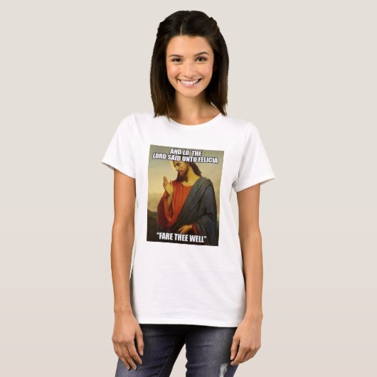JESUS SAID BYE FELECIA T-SHIRT (Voorkant volledig)