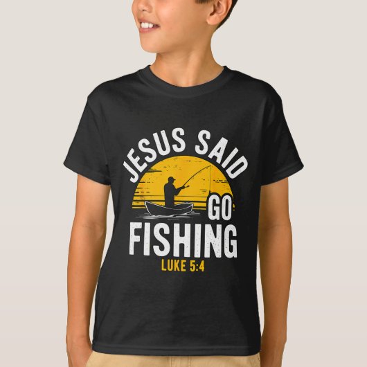 Jesus Said Go Fishing Luke 5-4 Christian Fisherman T-shirt (Voorkant)