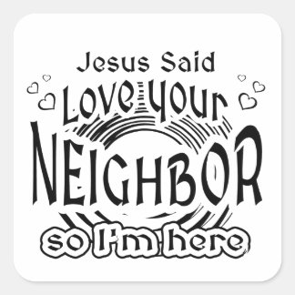 Jesus Said Love Your Neighbor Christian Humor Vierkante Sticker