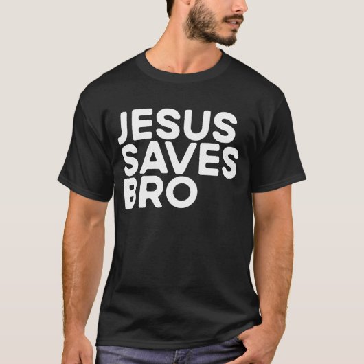 Jesus Saves Bro Christelijke Evangelisme Church Je T-shirt (Voorkant)