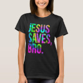 Jesus Saves Bro, Christian Religious Faith Believe T-shirt (Voorkant)