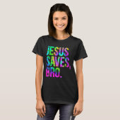 Jesus Saves Bro, Christian Religious Faith Believe T-shirt (Voorkant volledig)