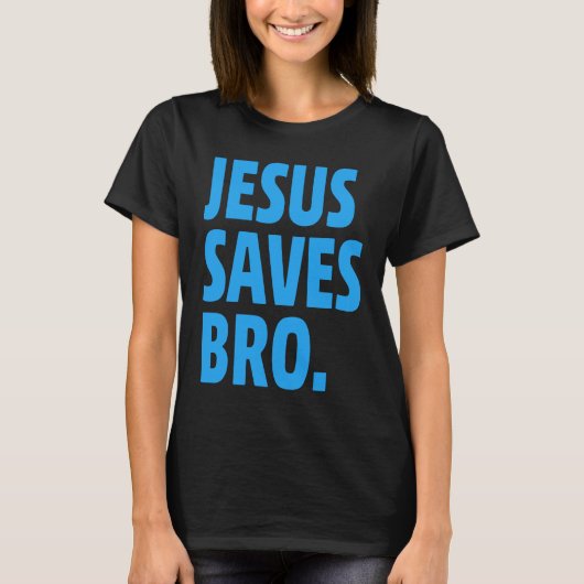 Jesus Saves Bro  Christian T-shirt (Voorkant)
