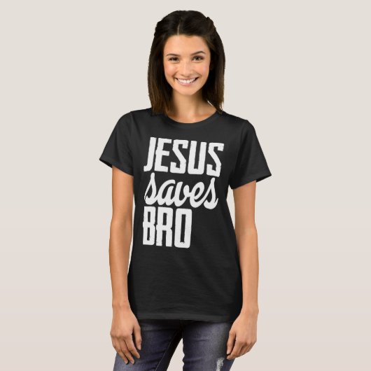 Jesus Saves Bro T-shirt (Voorkant volledig)