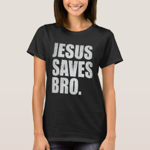 Jesus Saves Bro - Vintage Funny Christian Religion T-shirt