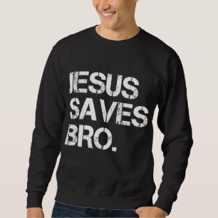 Jesus Saves Bro - Vintage Funny Christian Religion Trui