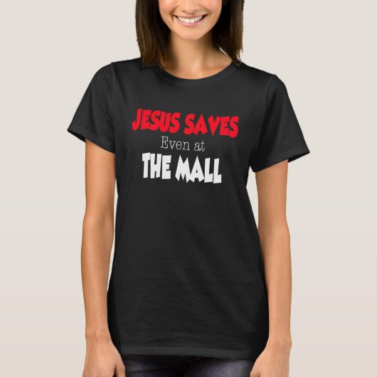 Jesus Saves even at the Mall T-shirt (Voorkant)