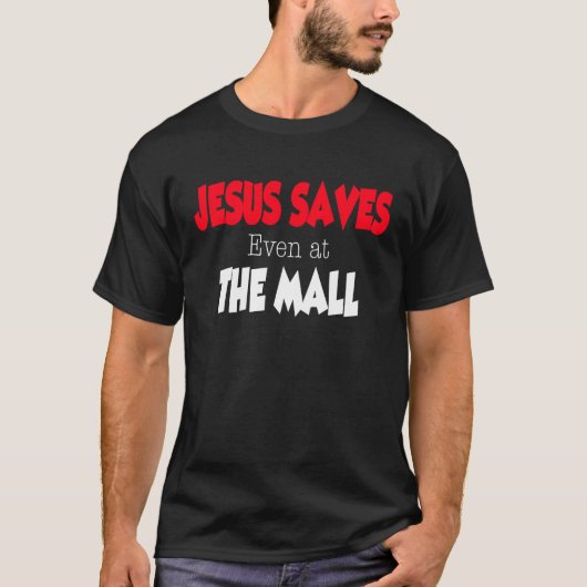 Jesus Saves even at the Mall T-shirt (Voorkant)