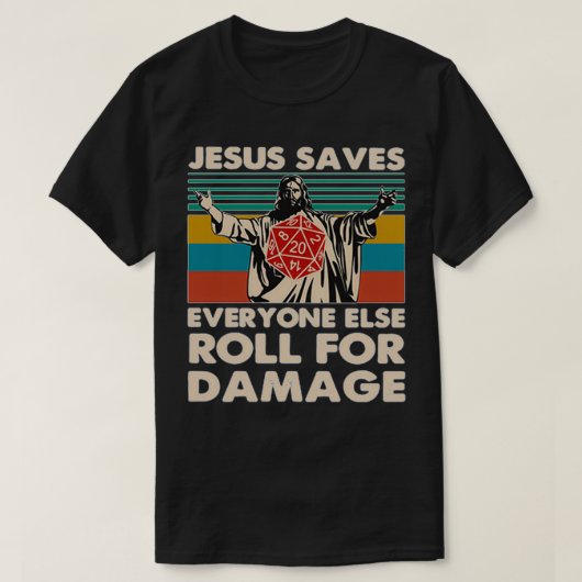 Jesus Saves Everyone Else Roll For Damage T-shirt (Design voorkant)