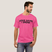 Jesus Saves I Spend family T-shirt (Voorkant volledig)