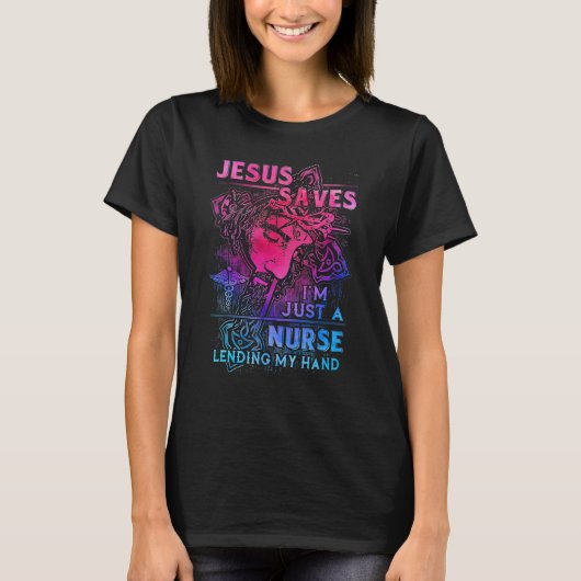 Jesus-Saves I'm Just a Nurse Lending My hand T-shirt (Voorkant)