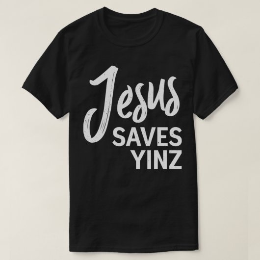 Jesus Saves Yinz Pittsburgh City Slang Christelijk T-shirt (Design voorkant)