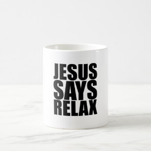 Jesus Says Relax Mug Koffiemok