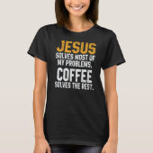 Jesus Solves My Problems Coffee  Christian Worship T-shirt (Voorkant)