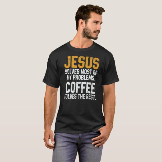 Jesus Solves My Problems Coffee  Christian Worship T-shirt (Voorkant volledig)