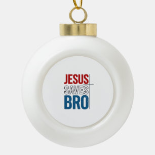 Jesus Spaart Bro Christelijke Typography T-Shirt O Keramische Bal Ornament