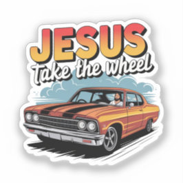 Jesus Take the Wheel  Muscle Car Sticker