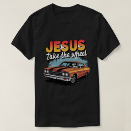 Jesus Take the Wheel  Muscle Car T-shirt