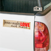 JESUS TAUGHT LOVE, NIET HATE Bumpersticker (Op Truck)