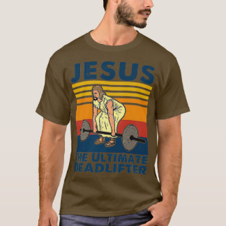Jesus The Ultimate Deadlifter Fitness T-shirt