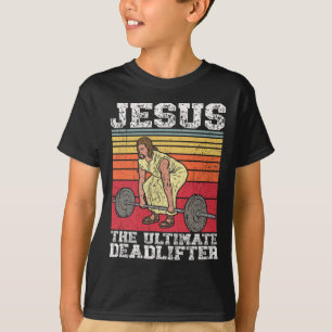 Jesus The Ultimate Deadlifter Funny Gym Bo T-shirt