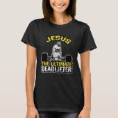 Jesus The Ultimate Deadlifter  Gym Christian T-shirt (Voorkant)