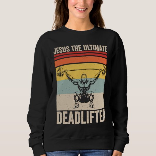 Jesus The Ultimate Deadlifter  Gym Christian Worko Trui (Voorkant)