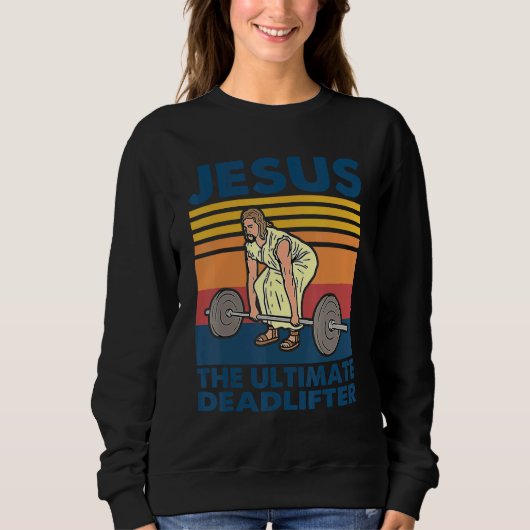 Jesus The Ultimate Deadlifter  Vintage Gym Christi Trui (Voorkant)