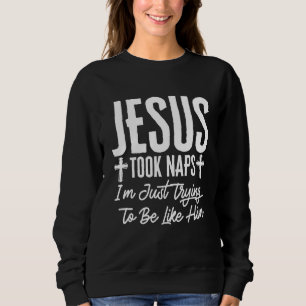 Jesus Took Naps Christelijke Humor Pun Religieuze  Trui