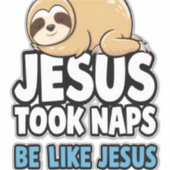 Jesus Took Naps, Funny Sloth Sticker (Voorkant)