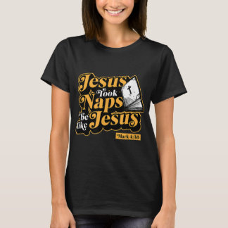 Jesus Took Naps is als Jezus Mark 4 38 Funny Bibl T-shirt