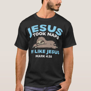 Jesus Took Naps Sloth Funny Bible Verse God T-shirt