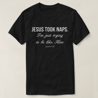 Jesus Took Naps T-shirt
