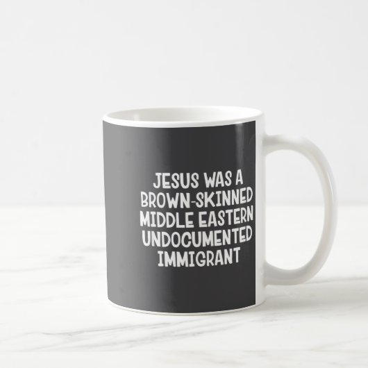 Jesus Was A Brown Skinned Middle Eastern Undocumen Koffiemok (Rechts)