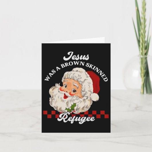 Jesus Was A Brown Skinned Refugee - Santa Kerstmis Kaart (Voorkant)