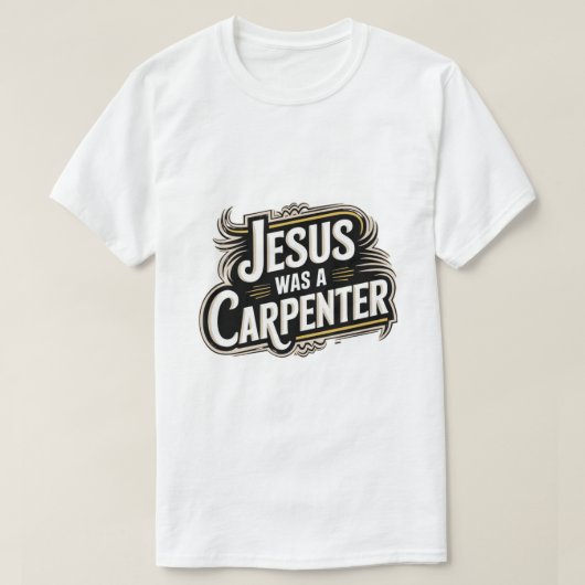 Jesus Was A Carpenter T-shirt (Design voorkant)