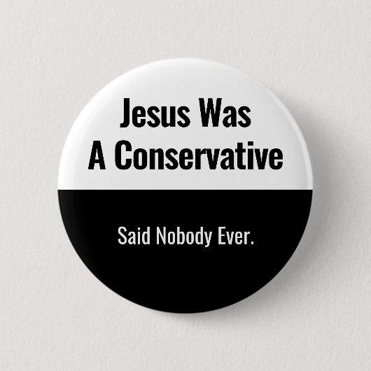Jesus Was A Conservative - Zei Niemand Ooit Ronde Button 5,7 Cm (Voorkant)