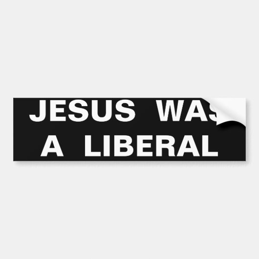 JESUS WAS EEN LIBERAL BUMPERSTICKER (Voorkant)