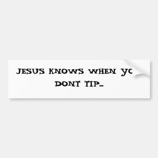 JESUS WEET WANNEER JE TIP DONT... BUMPERSTICKER (Voorkant)