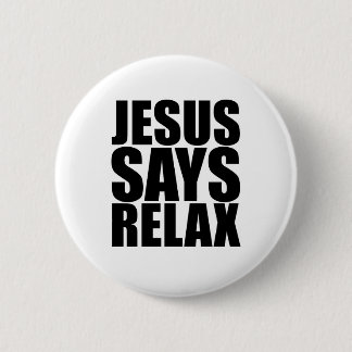 Jesus zegt Relax Ronde Button 5,7 Cm