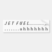 Jet Fuel....ahhhh Bumpersticker (Voorkant)
