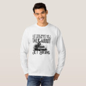 Jet Ski als je me water wilt Jetski Jet Skiing T-shirt (Voorkant volledig)