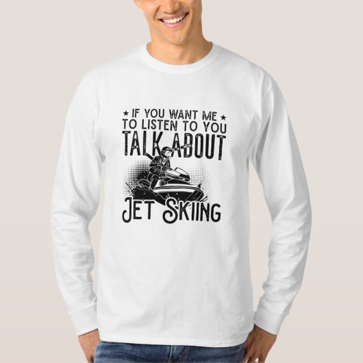 Jet Ski als je me water wilt Jetski Jet Skiing T-shirt (Voorkant)