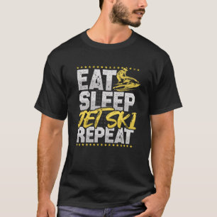 Jet Ski Eat Slaap Herhaal Water Sport Hobby Jet SK T-shirt